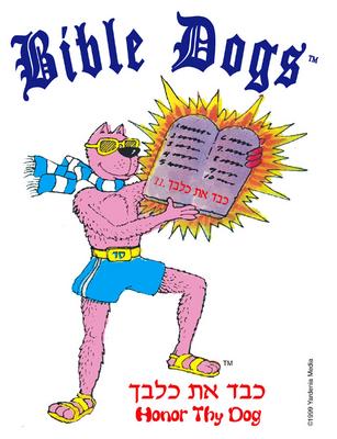 BIBLE DOGS - Honor Thy Dog (or Else!!)