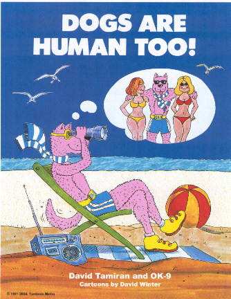 DOGS ARE HUMAN TOO! How Dogs Invented Civilization (Exciting New Book -Children's/Adults). 