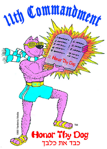 11TH COMMANDMENT - HONOR THY DOG&nbsp; (It's the law).