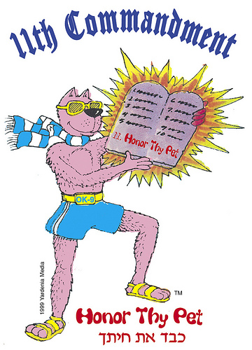 11TH COMMANDMENT: HONOR THY PET!!
